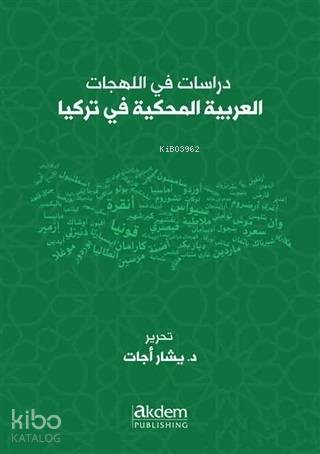 Dirasat Fi'l-Lehecati'l-Arabiyyeti'l-Mahkiyye Fi Turkiya Studies On Arabic Dialects Spoken in Turke