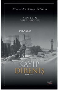 Direnişin Kayıp Anlatısı;Kayıp Direniş 1914-1967 - Kitapiks.com
