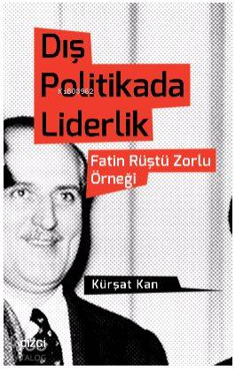 Dış Politikada Liderlik; Fatin Rüştü Zorlu Örneği - Kitapiks.com