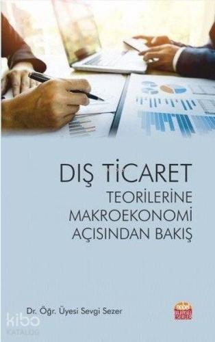 Dış Ticaret Teorilerine Makroekonomi Açısından Bakış - Kitapiks.com