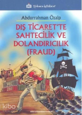 Dış Ticaret'te Sahtecilik Ve Dolandırıcılık (Fraud) - Kitapiks.com
