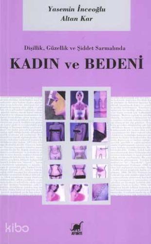 Dişilik, Güzellik ve Şiddet Sarmalında Kadın ve Bedeni - Kitapiks.com