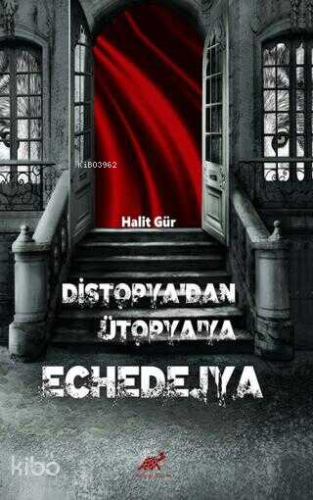 Di̇stopya'dan Ütopya'ya Echedejya