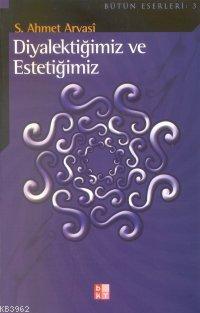 Diyalektiğimiz ve Estetiğimiz - Kitapiks.com