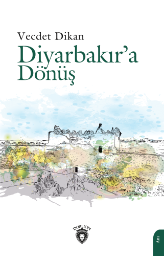 Diyarbakır’a Dönüş - Kitapiks.com
