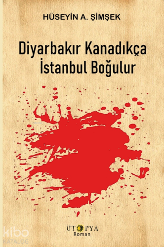 Diyarbarkır Kanadıkça İstanbul Boğulur - Kitapiks.com