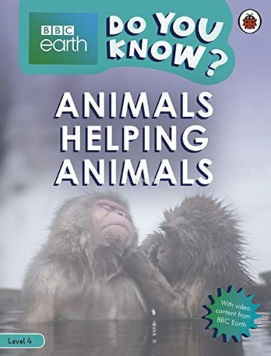 Do You Know? Level 4 BBC Earth Animals Helping Animals