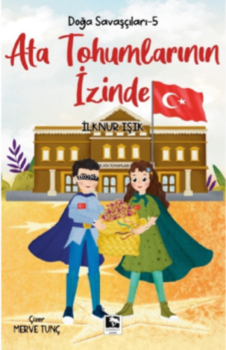 Doğa Savaşçıları-5 ;Ata Tohumlarının İzinde - Kitapiks.com