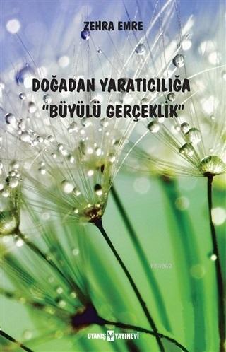Doğadan Yaratıcılığa Büyülü Gerçeklik - Kitapiks.com
