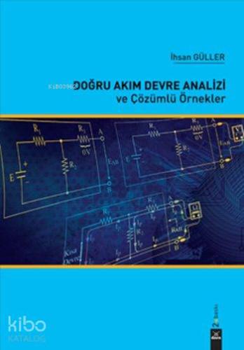 Doğru Akım Devre Analizi ve Çözümlü Örnekler - Kitapiks.com
