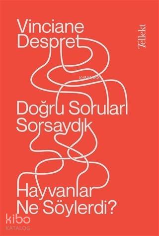 Doğru Soruları Sorsaydık Hayvanlar Ne Söylerdi? - Kitapiks.com