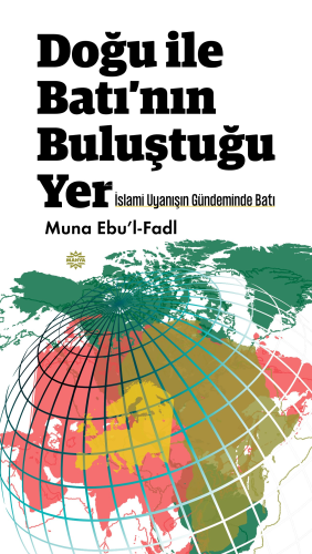 Doğu İle Batı'nın Buluştuğu Yer ;İslami Uyanışın Gündeminde Batı