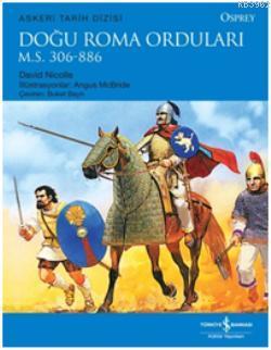 Doğu Roma Orduları; M.S.306-886 - Kitapiks.com