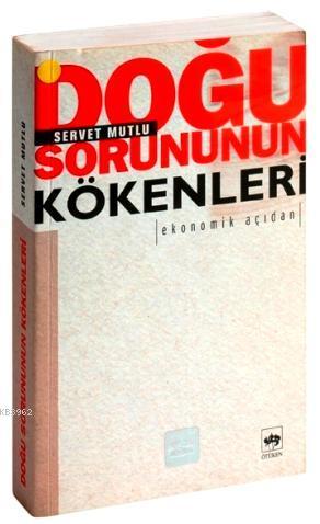 Doğu Sorununun Kökenleri Ekonomik Açıdan - Kitapiks.com
