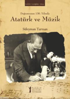 Doğumunun 130. Yılında Atatürk ve Müzik - Kitapiks.com
