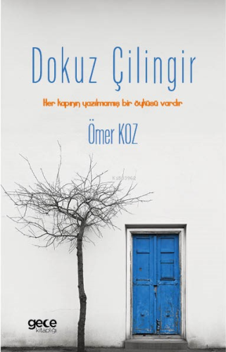 Dokuz Çilingir;Her Kapının Yazılmamış Bir Öyküsü Vardır