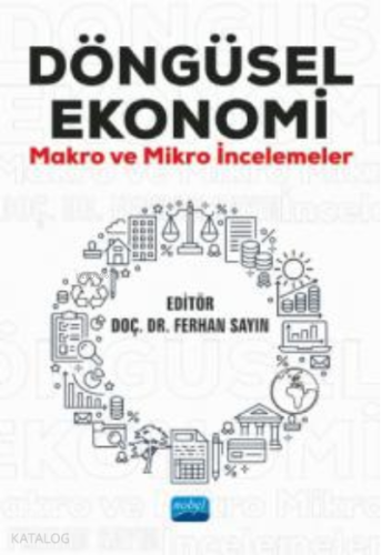 Döngüsel Ekonomi ; Makro ve Mikro İncelemeler - Kitapiks.com