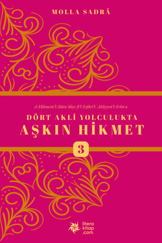 Dört Akli Yolculukta Aşkın Hikmet 3 (Esfârü'l Erba‘a)
