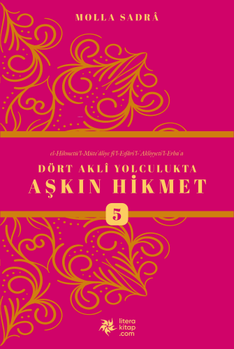 Dört Akli Yolculukta Aşkın Hikmet 5 (Esfârü'l Erba‘a)