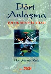 Dört Anlaşma - Kitapiks.com