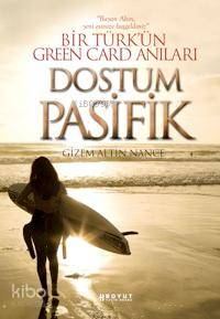 Dostum Pasifik; Bir Türk'ün Green Card Anıları