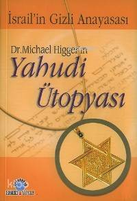 Dr. Michael Higger'ın Yahudi Ütopyası; İsrail'in Gizli Anayasası - Kit
