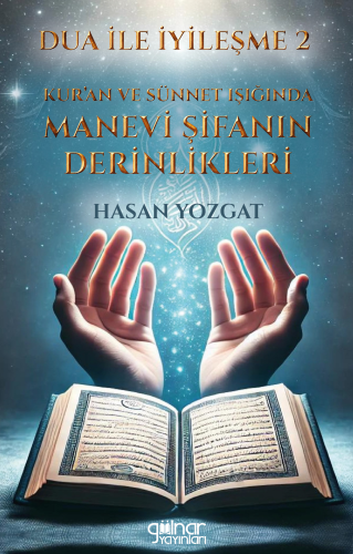 Dua İle İyileşme 2 - “Kur’an ve Sünnet Işığında Manevi Şifanın Derinlikleri”