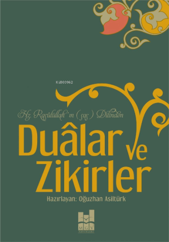 Dualar ve Zikirler;Hz. Rasûlüllah'ın (sas) Dilinden - Kitapiks.com