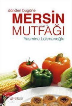 Dünden Bugüne Mersin Mutfağı - Kitapiks.com