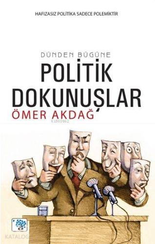 Dünden Bugüne Politik Dokunuşlar - Kitapiks.com