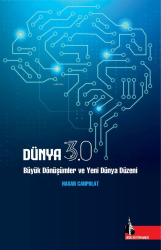 Dünya 3.0;Büyük Dönüşümler ve Yeni Dünya Düzeni