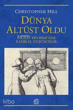 Dünya Altüst Oldu; İngiliz Devriminde Radikal Düşünceler - Kitapiks.co