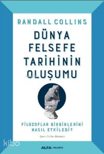 Dünya Felsefe Tarihinin Oluşumu; Filozoflar Birbirlerini Nasıl Etkiled