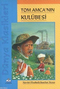 Dünya Klasikleri - Tom Amcanın Kulübesi - Kitapiks.com