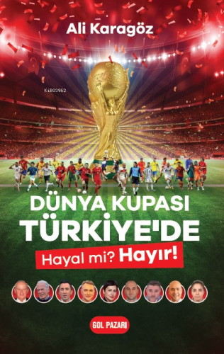 Dünya Kupası Türkiye’de;Hayal mi? Hayır!