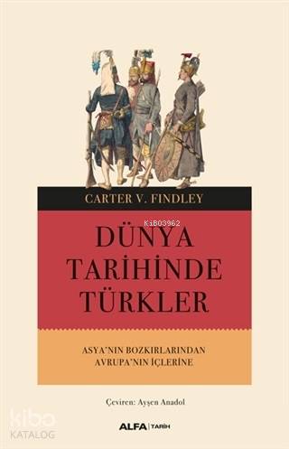 Dünya Tarihinde Türkler; Asya'nın Bozkırlarından Avrupa'nın İçlerine -