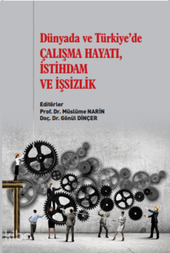 Dünyada ve Türkiye’de Çalışma Hayatı İstihdam ve İşsizlik - Kitapiks.c