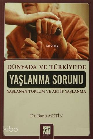 Dünyada ve Türkiye'de Yaşlanma; Yaşlanan Toplum ve Aktif Yaşlanma