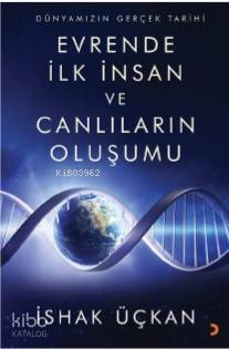 Dünyamızın Gerçek Tarihi - Evrende İlk İnsan ve Canlıların Oluşumu