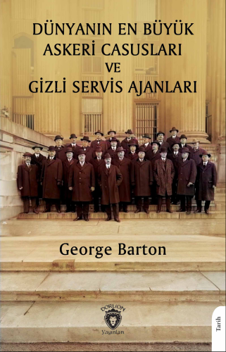 Dünyanın En Büyük Askeri Casusları ve Gizli Servis Ajanları - Kitapiks