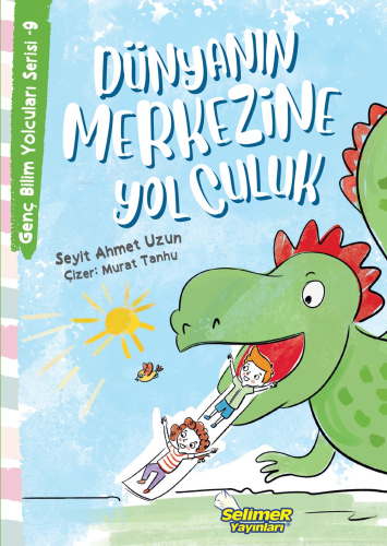 Dünyanın Merkezine Yolculuk - Genç Bilim Yolcuları Serisi -9