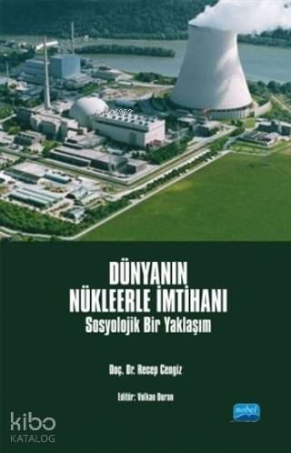 Dünyanın Nükleerle İmtihanı; Sosyolojik Bir Yaklaşım - Kitapiks.com