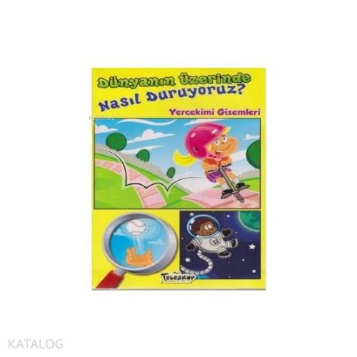 Dünyanın Üzerinde Nasıl Duruyoruz? - Kitapiks.com