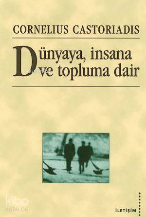 Dünyaya, İnsana ve Topluma Dair