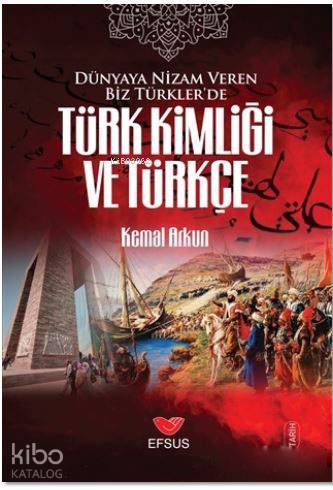 Dünyaya Nizam Veren Biz Türkler'de Türk Kimliği ve Türkçe - Kitapiks.c