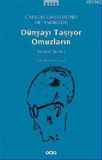Dünyayı Taşıyor Omuzların; Seçme Şiirler