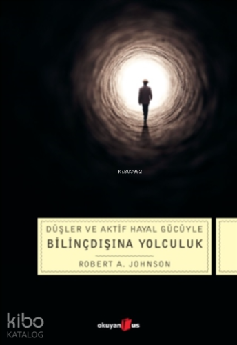 Düşler Ve Aktif Hayal Gücüyle Bilinçdışına Yolculuk - Kitapiks.com