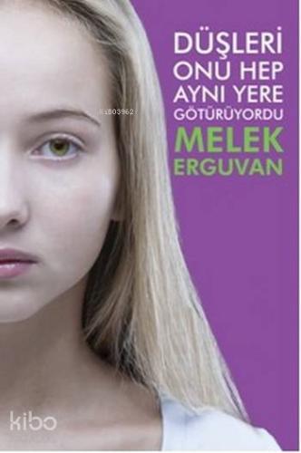 Düşleri Onu Hep Aynı Yere Götürüyordu - Kitapiks.com