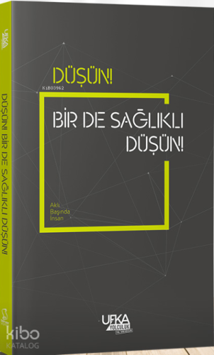 Düşün! Bir de Sağlıklı Düşün!