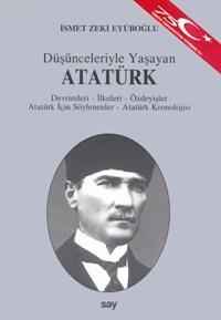 Düşünceleriyle Yaşayan Atatürk; Devrimleri - İlkeleri - Özdeyişleri - 